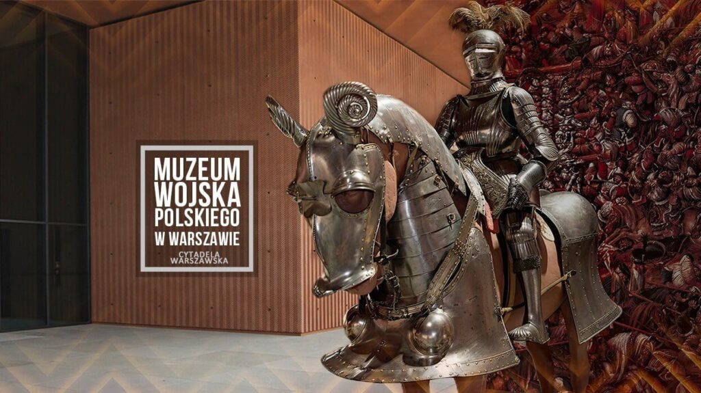 Muzeum Wojska Polskiego - Cytadela Warszawska